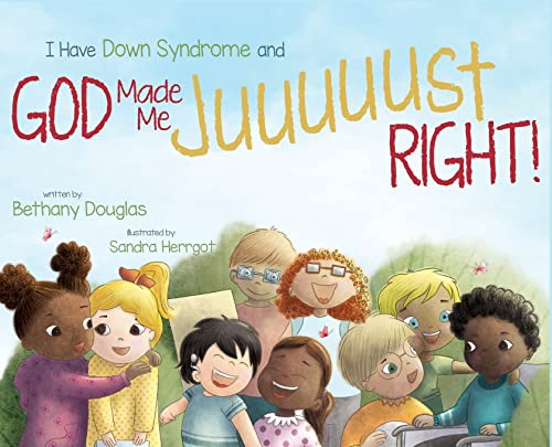 Image of I Have Down Syndrome and God Made Me JUUUUUST Right!