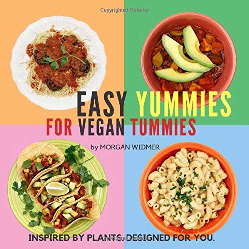 Easy Yummies For Vegan Tummies: Inspired by plants. Designed for you.