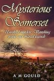 Somerset Mysteries: Unsolved Murders, vanishing people and local legends