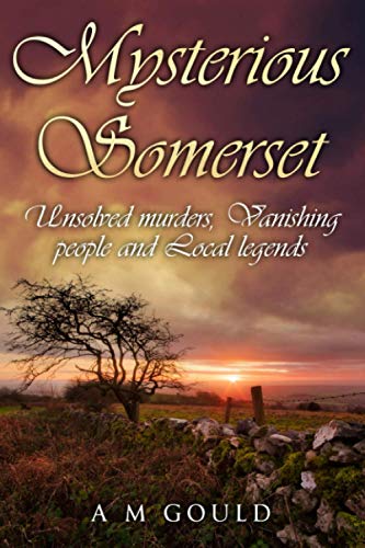Somerset Mysteries: Unsolved Murders, vanishing people and local legends