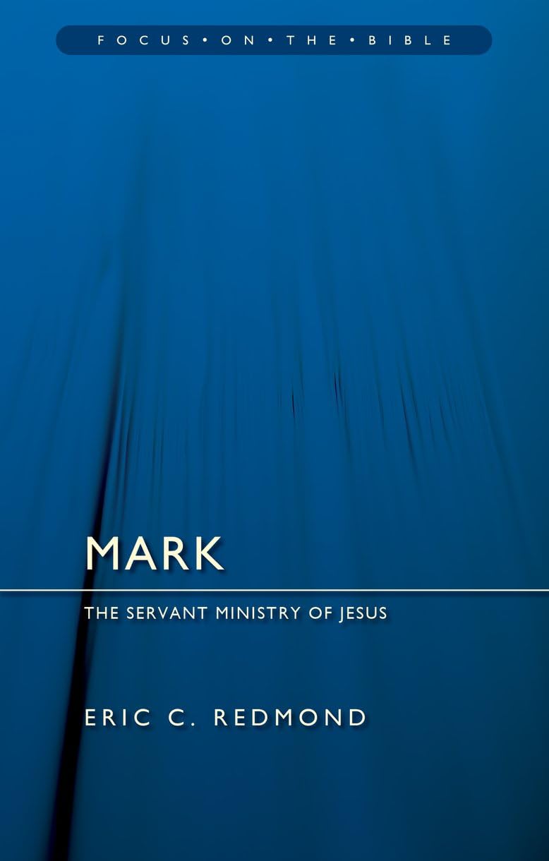 Mark: The Servant Ministry of Jesus (Focus on the Bible)
