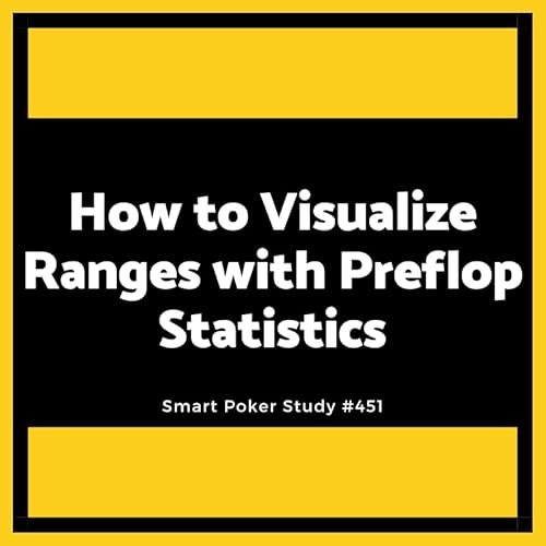 How to Visualize Ranges with Preflop Statistics #451 Podcast Por arte de portada