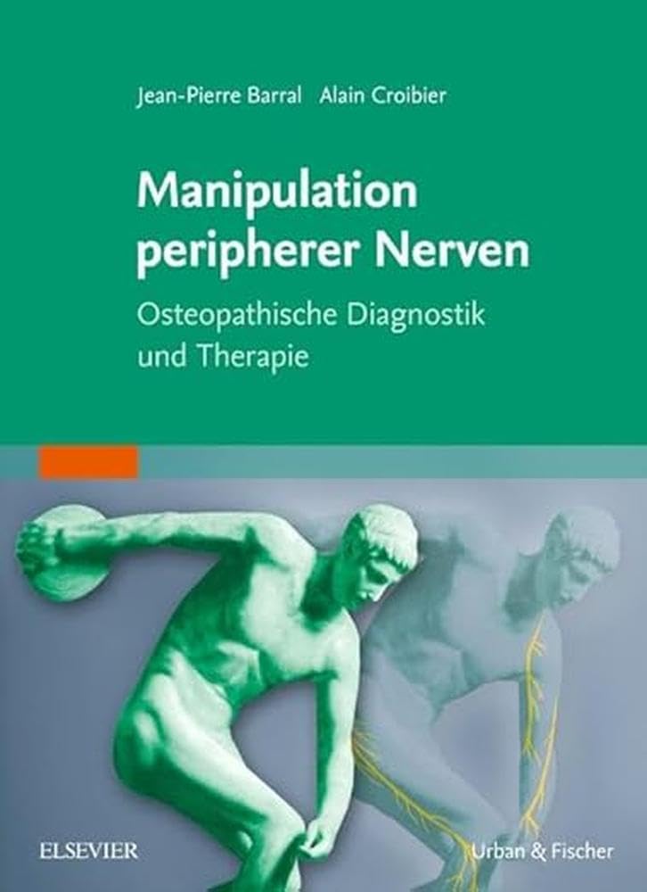 Manipulation peripherer Nerven: Osteopathische Diagnostik und Therapie
