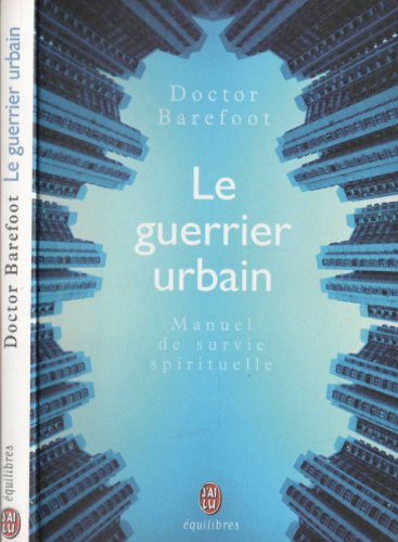 Télécharger Le guerrier urbain : Manuel de survie spirituelle livre En ligne