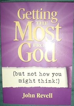 Paperback Getting the Most from God (but not how you might think!) Book