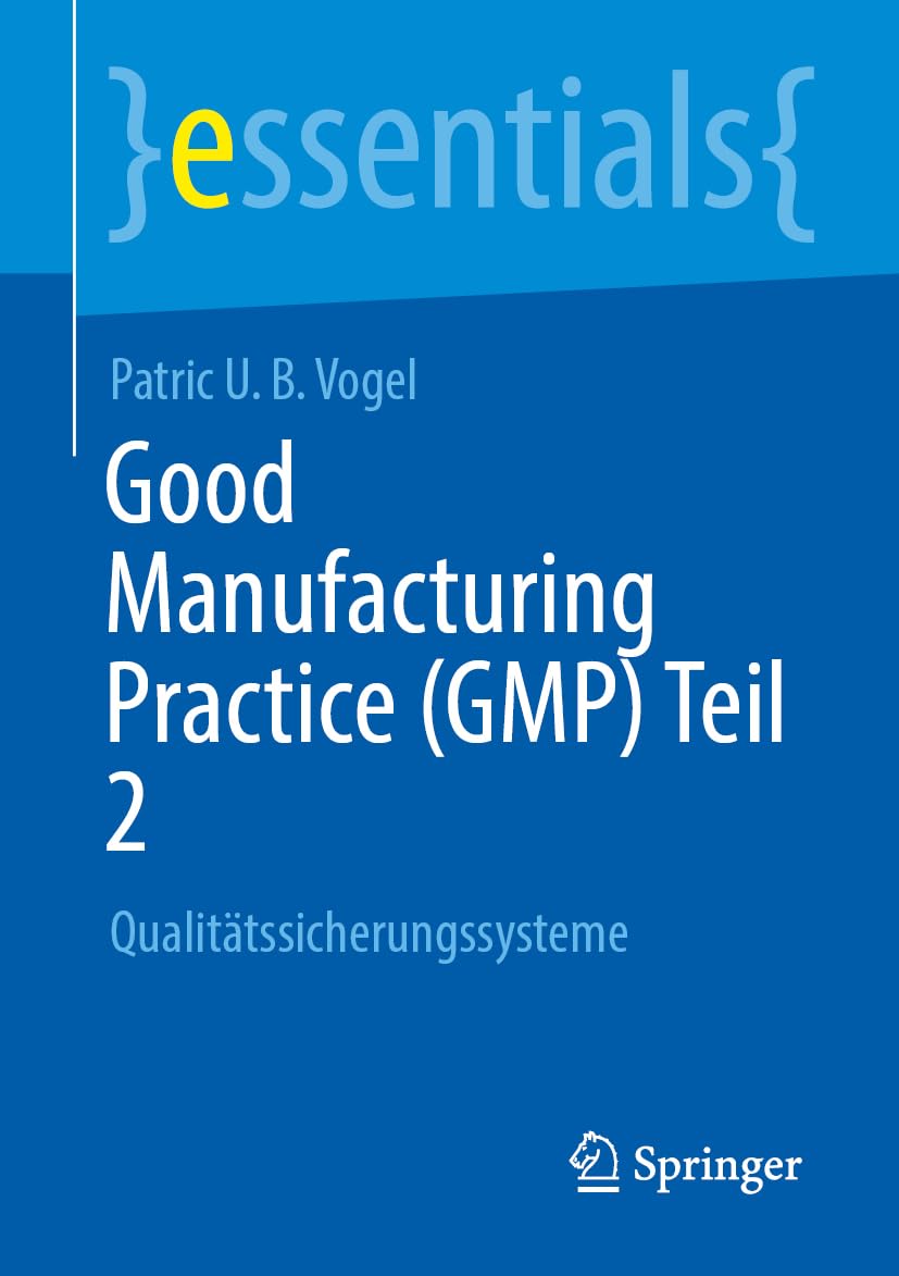 Good Manufacturing Practice (GMP) Teil 2: Qualitätssicherungssysteme (essentials)