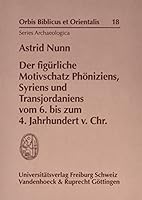 Der Figurliche Motivschatz Phoniziens, Syriens Und Transjordaniens Vom 6. Bis Zum 4. Jahrhundert V. Chr. 3727812818 Book Cover