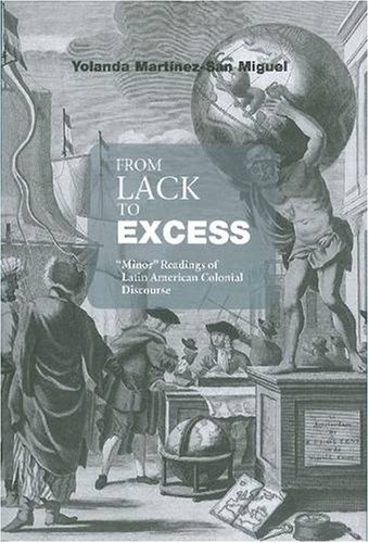From Lack to Excess: Minor Readings of Latin American Colonial Discourse