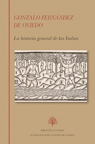 Gonzalo Fernández de Oviedo. La historia general de las Indias: 270 (Biblioteca Castro)