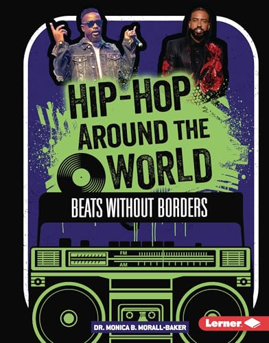 Hip-Hop Around the World: Beats without Borders (Hip-Hop Culture)