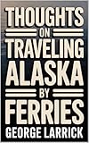 Thoughts on Traveling Alaska by Ferries