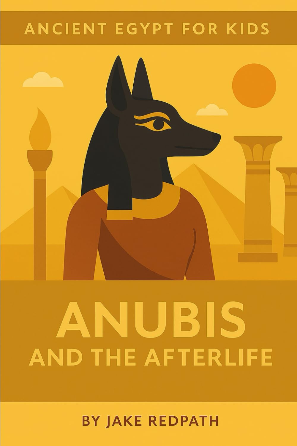 Anubis and the Afterlife: Ancient Egypt for Kids