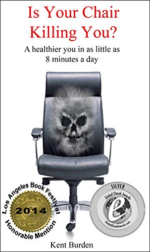 Is Your Chair Killing You?: A healthier you in as little as 8 minutes a day