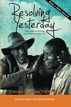 Paperback Resolving Yesterday - Black & White Edition: - First Aid for Stress and Trauma with TTT Book