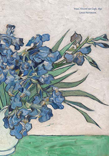 Vincent Van Gogh Lined Notebook: A beautiful print of 'Irises' by Van Gogh on the cover of a 7 by 9 inch lined notebook