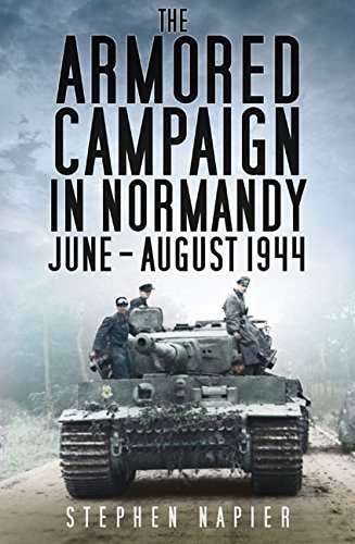 The Armored Campaign in Normandy: June-August 1944