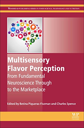 Multisensory Flavor Perception: From Fundamental Neuroscience Through To The Marketplace (Woodhead Publishing Series In Food Science, Technology And N