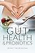 Gut Health and Probiotics