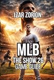 mlb the show 18 gameplay  MLB The Show 26 Game Guide: Advanced Competitive Strategy, and Diamond Dynasty Team Building