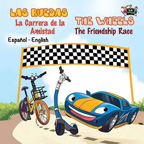 Las Ruedas- La Carrera de la Amistad (bilingual spanish english baby books, spanish kids books): spanish english bilingual children books (The Wheels- ... Race) (Spanish English Bilingual Collection)