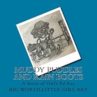 Muddy Puddles and Rain Boots: A series of Owl's Pal Kay 1537613979 Book Cover