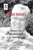  Josef Holubs Kinder- und Jugendromane in der Sekundarstufe I (Kinder- und Jugendliteratur im Unterricht)