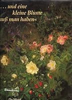 Und Eine Kleine Blume Muß Man Haben / Blumenzauber aus der Zeit Hans Christian Andersens 3770116313 Book Cover