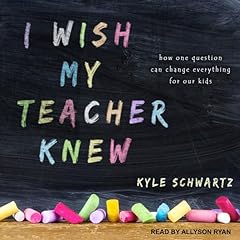 I Wish My Teacher Knew Audiolibro Por Kyle Schwartz arte de portada