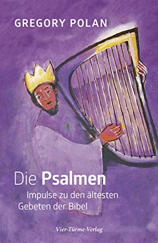 Die Psalmen. Impulse zu den ältesten Gebeten der Bibel