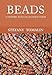 Beads: A History and Collector's Guide