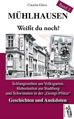 Mitten aus'm Mühlhauser DDR-Alltag Band 2: Weißt du noch?: Schlangestehen am Volksgarten, Hubertusfest am Stadtberg und Schwimmen in der "Georgi-Pfütze". Geschichten und Anekdoten