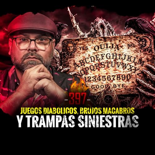 Juegos Diab&oacute;licos, Brujos Macabros y Trampas Siniestras | EPISODIO 397 | Hablemos De Lo Que No Existe