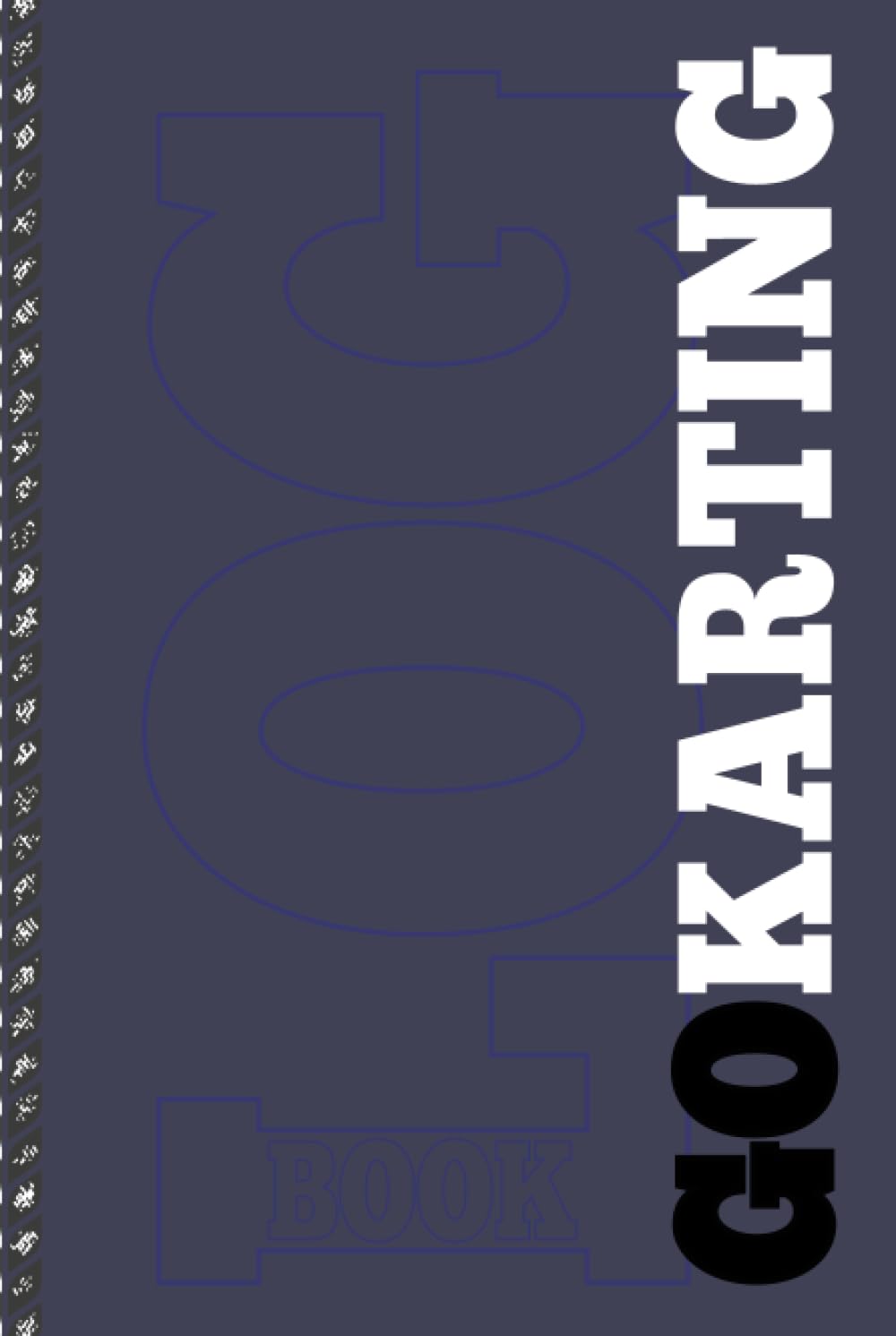 Go Karting Log Book: Go Kart Journal for Training Circuits, Time Attack & Competitive Racing. Track Your Wins and Records