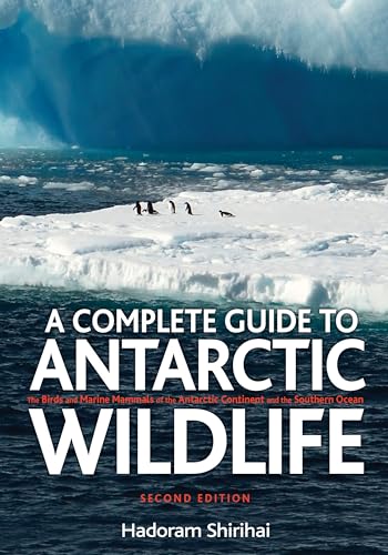 A Complete Guide to Antarctic Wildlife: The Birds and Marine Mammals of the Antarctic Continent and the Southern Ocean
