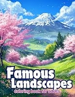 Famous Landscapes Adult Coloring Book: Relaxing Book to Calm Your Mind with 50+ Beautiful Places Around the World B0D76WGB4M Book Cover