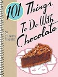 101 Things To Do With Chocolate