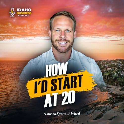 If I Were 20 Again, This Is How I'd Get Into Business - Featuring Spencer Ward