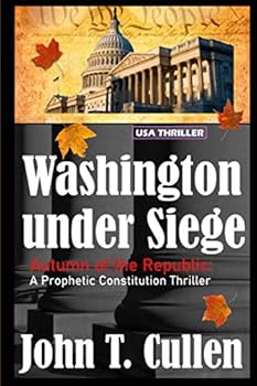 Paperback Washington Under Siege: Autumn of the Republic, a Prophetic Constitution Thriller Book