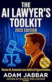 The AI Lawyer’s Toolkit 2025: Build a 6-Figure Practice with ChatGPT & Automation