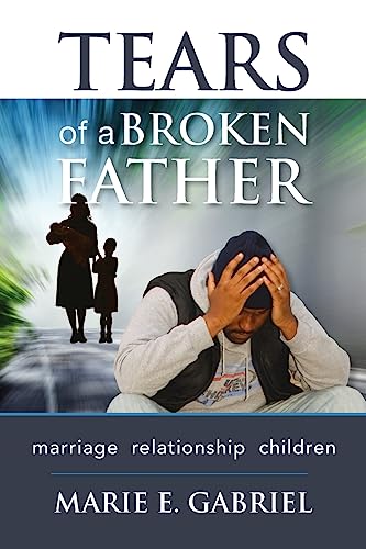 Tears of a Broken Father: Relationship, Marriage, Children