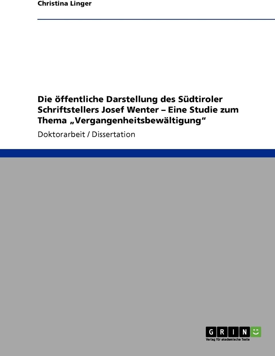 Die öffentliche Darstellung des Südtiroler Schriftstellers Josef Wenter - Eine Studie zum Thema „Vergangenheitsbewältigung"