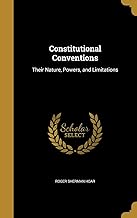 Constitutional Conventions: Their Nature, Powers, and Limitations