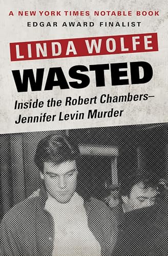 Wasted: Inside the Robert Chambers–Jennifer Levin Murder