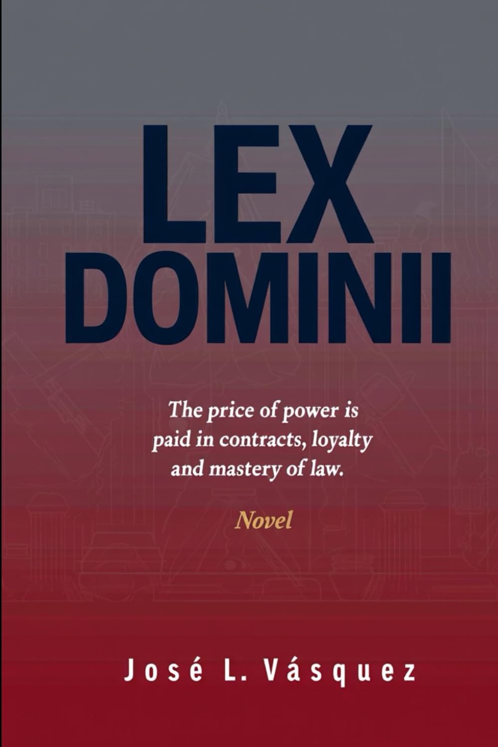 LEX DOMINII: The price of power is paid in contracts, loyalty, and rule of law.: 2 (Novels of law, romance, and power; Legal thrillers with ... law, negotiations, passion and revenge)