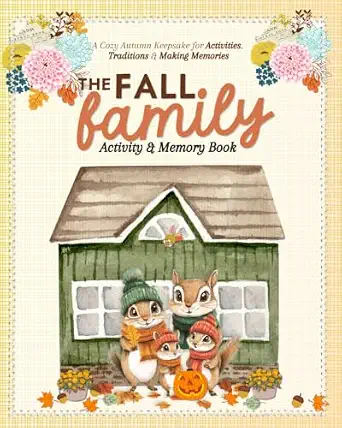 The Fall Family Activity & Memory Book: A Cozy Autumn Keepsake for Activities, Traditions & Making Memories