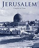 Jerusalem: Caught in Time (Caught in Time Great Photographic Archives)