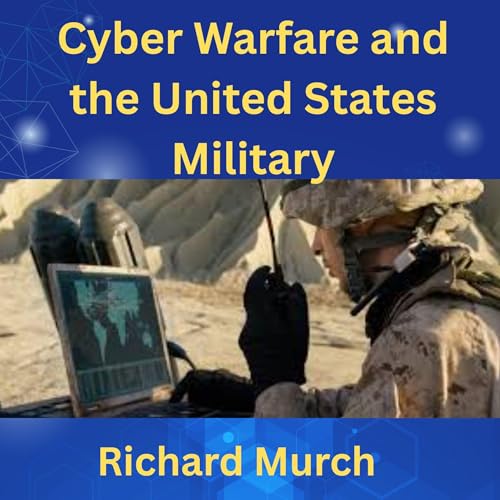 Cyber Warfare and the US Military Audiolibro Por Richard Murch arte de portada