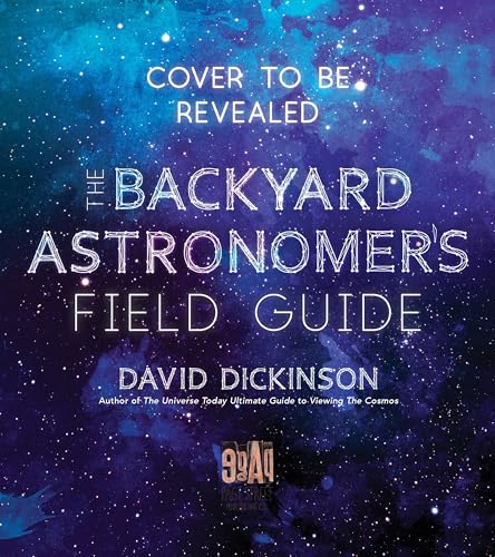 The Backyard Astronomer’s Field Guide: How to Find the Best Objects the Night Sky has to Offer