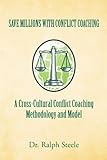 dr stehle münchen  [Save Millions with Conflict Coaching a Cross-Cultural Conflict Coaching Methodology and Model] [By: Steele, Dr Ralph] [February, 2011]