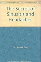 The Secret of Sinusitis and Headaches B001OFDXEU Book Cover
